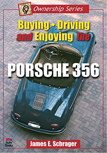 Buying, Driving, and Enjoying the Porsche 356 (Ownership Series, 1)