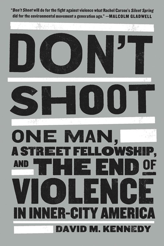Don’t Shoot : One Man, a Street Fellowship & the End of Violence in.. HARDCOVER