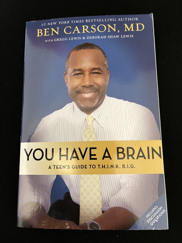 You Have a Brain: A Teen’s Guide to T.H.I.N.K. B.I.G. by Carson, Ben