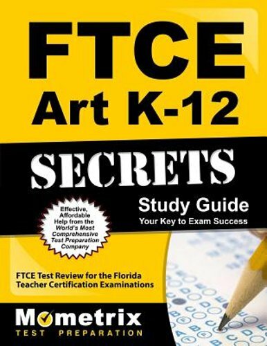 FTCE Art K-12 Secrets Study Guide: FTCE Test Review for the Florida Teacher: New