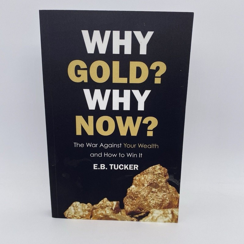 Why Gold? Why Now?: The War Against Your... by Tucker, E.B. Paperback / Softback