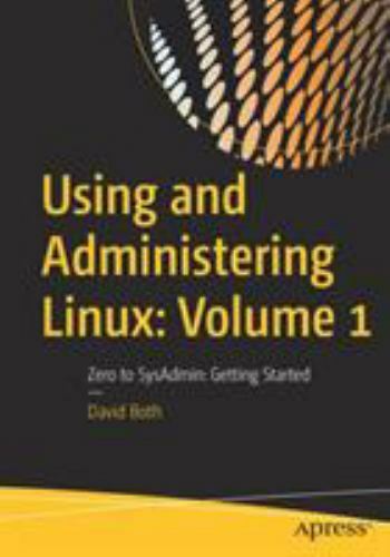 Using and Administering Linux : From Zero to Linux SysAdmin Self-Study – Book…