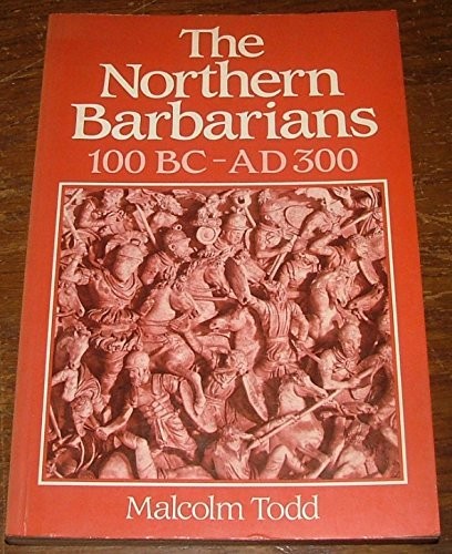 THE NORTHERN BARBARIANS: 100 BC – AD 300 By Malcolm Todd **Mint Condition**