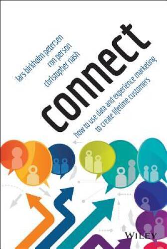 Connect: How to Use Data and Experience Marketing to Create Lifeti – VERY GOOD