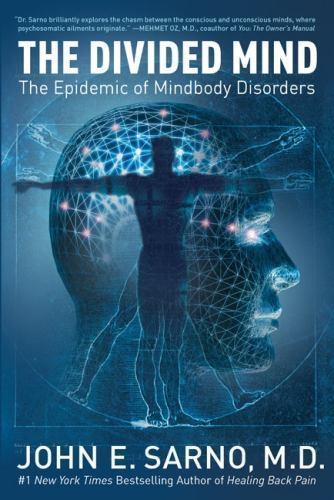 The Divided Mind: The Epidemic of Mindbody Disorders by John E. Sarno