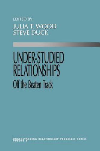 Under Studied Relationships: Off the Beaten Track by Wood, Julia; Duck, Steve