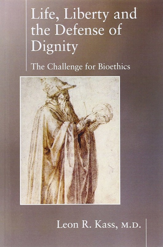 Life Liberty & the Defense of Dignity: The Challenge for Bioethics (Encounte…