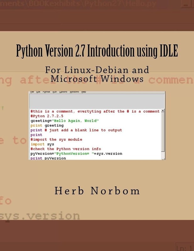 Python Version 2.7 Introduction using IDLE: For Linux-Debian and Microsoft Windo