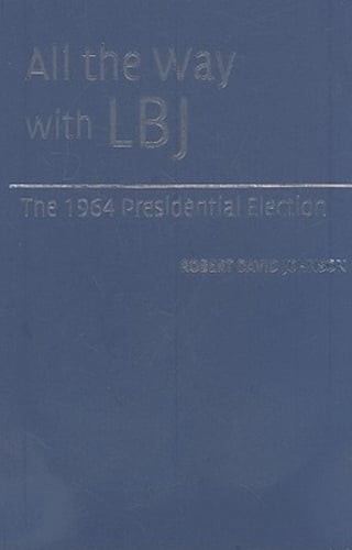 All the Way with LBJ by Robert David Johnson: New