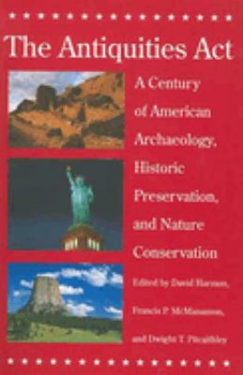 The Antiquities Act : A Century of American Archaeology, Historic