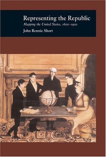 REPRESENTING THE REPUBLIC: MAPPING THE UNITED STATES By John Rennie Short *Mint*