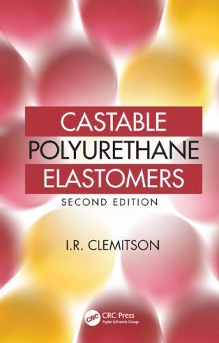 Castable Polyurethane Elastomers, Hardcover by Clemitson, I. R., Brand New, F…