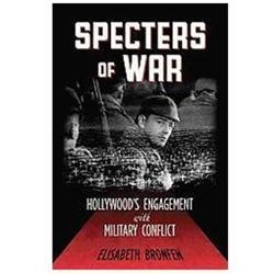 Specters of War: Hollywood’s Engagement with Military Conflict, Bronfen, Elisabe