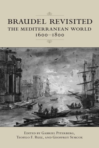 Braudel Revisited : The Mediterranean World, 1600-1800, Paperback by Piterber…