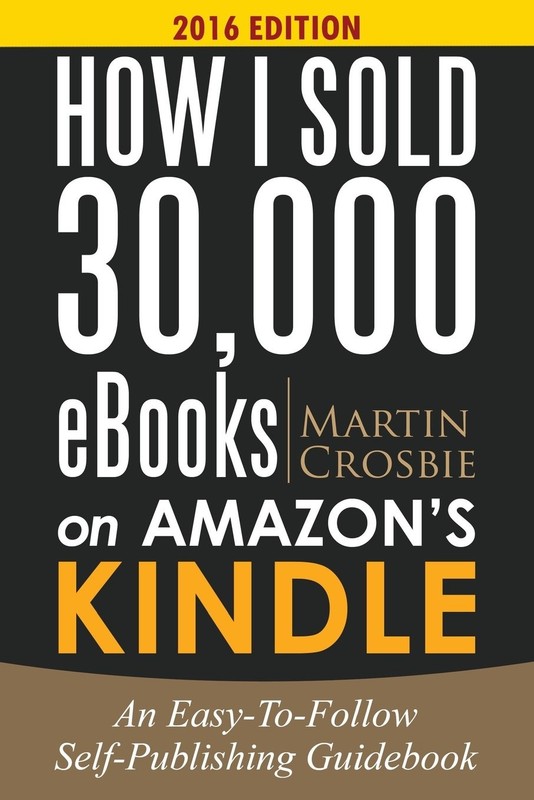 How I Sold 30,000 eBooks on Amazon’s Kindle: An Easy-To-Follow Self-Publishi…