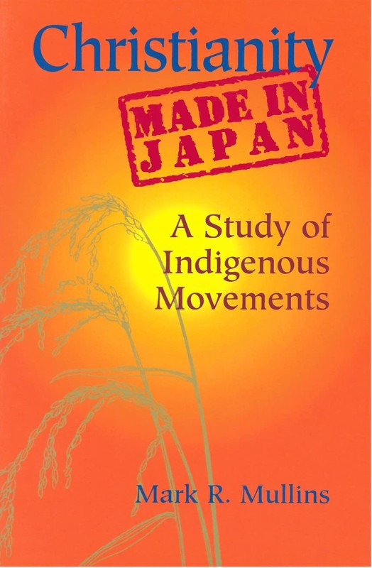 Christianity Made in Japan: A Study of Indigenous Movements (Nanzan Library …
