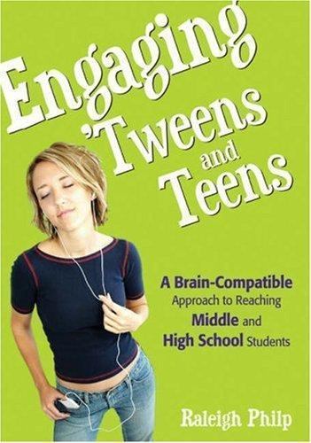 Engaging 'Tweens and Teens: A Brain-Compatible Approach to Reaching Middle and H