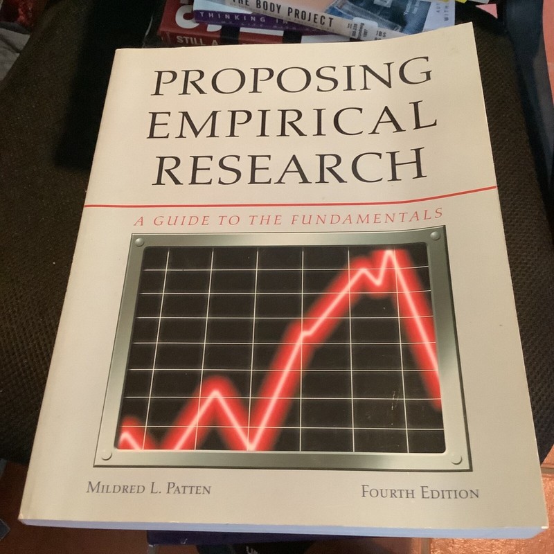 PROPOSING EMPIRICAL RESEARCH: A GUIDE TO THE FUNDAMENTALS By Mildred L. Patten