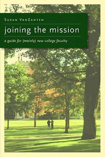 Joining the Mission: A Guide for (Mainly) New College Faculty - Paperback - GOOD