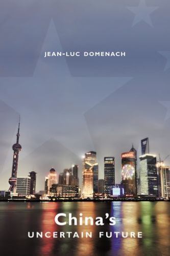 China’s Uncertain Future, Domenach, Jean-Luc, Very Good Book