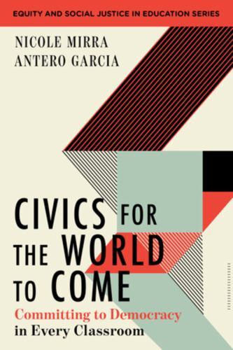 Civics for the World to Come : Committing to Democracy in Every Classroom, Pa…