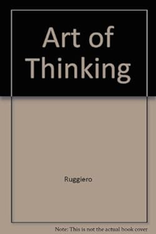 The Art of Thinking : A Guide to Critical and Creative Thinking P