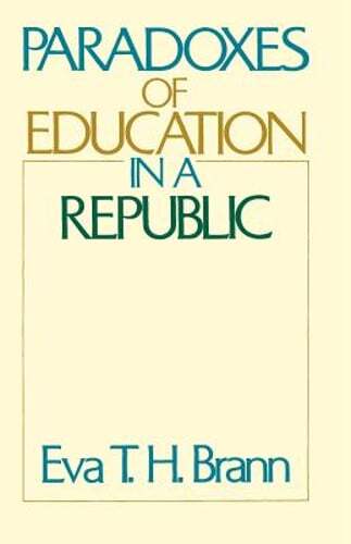 Paradoxes of Education in a Republic by Eva T H Brann: Used