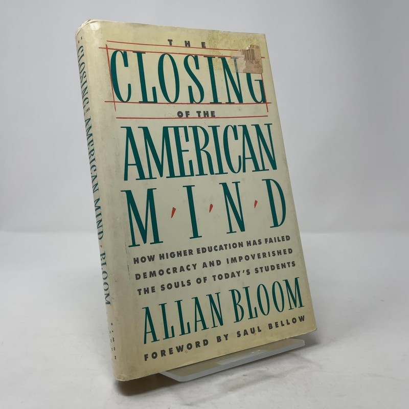 The Closing of the American Mind by Allan Bloom