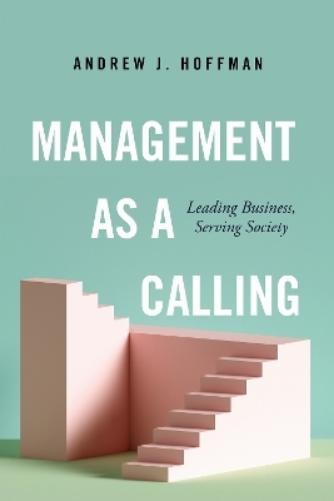 Andrew J. Hoffman Management As a Calling (Hardback)