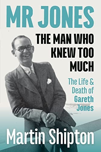 Mr Jones – The Man Who Knew Too Much: The Life , Shipton..