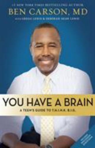 You Have a Brain : A Teen’s Guide to T.H.I.N.K. B.I.G., Paperback by Carson, …