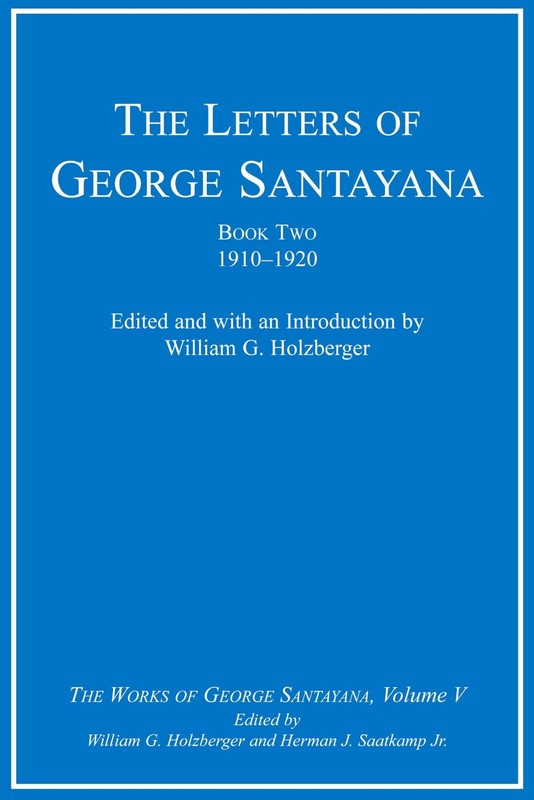 The Letters of George Santayana, Book 2: 1910-1920 (The Works of George Sant…