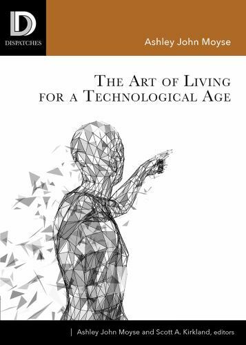 Art of Living for a Technological Age, Paperback by Moyse, Ashley John (EDT);…
