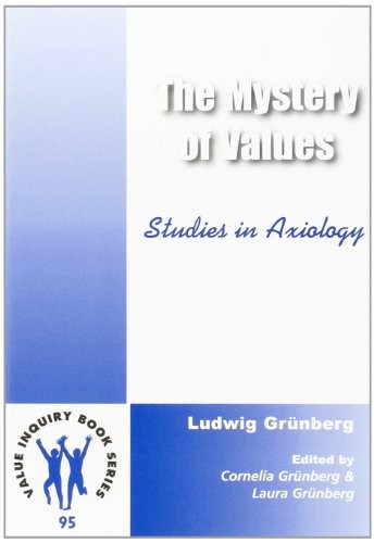 THE MYSTERY OF VALUES. STUDIES IN AXIOLOGY. (VALUE INQUIRY By Cornelia|grunberg
