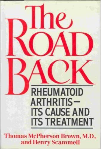 The Road Back: Rheumatoid Arthritis, Its Cause and Its Treatment – GOOD