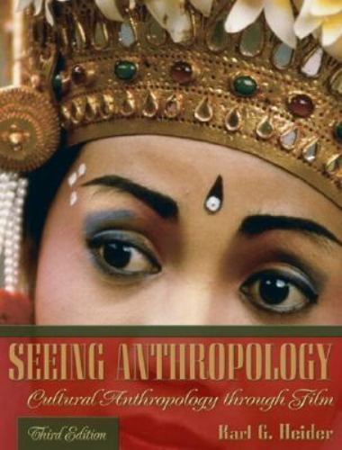Seeing Anthropology : Cultural Anthropology Through Film by Heider, 2004, 488 pp