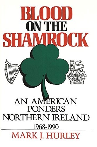 BLOOD ON THE SHAMROCK: AN AMERICAN PONDERS NORTHERN By Bishop Mark Hurley *VG+*