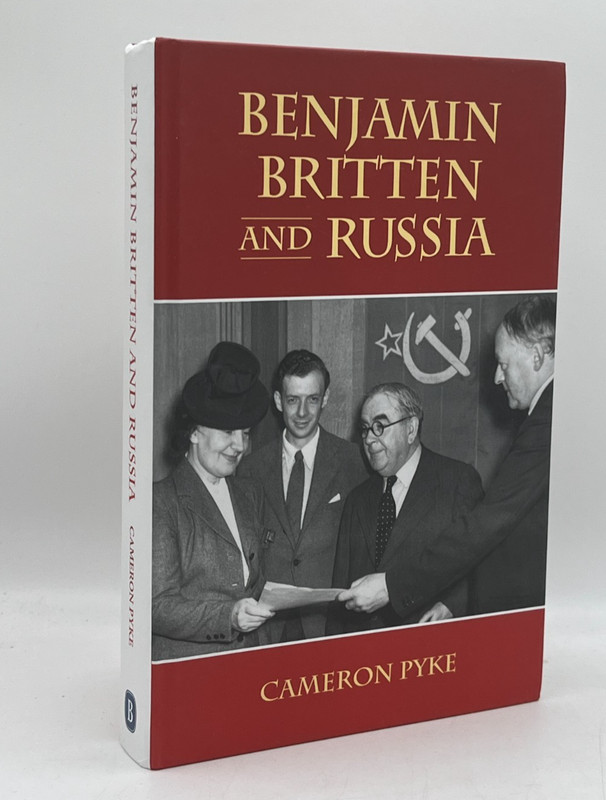 Benjamin Britten and Russia Cameron Pyke Hardcover 2016 Boydell Press Biography