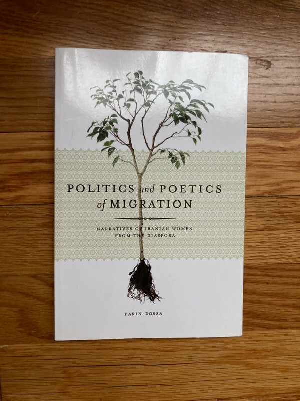 Politics and Poetics of Migration Narratives of Iranian Women from the Diaspora