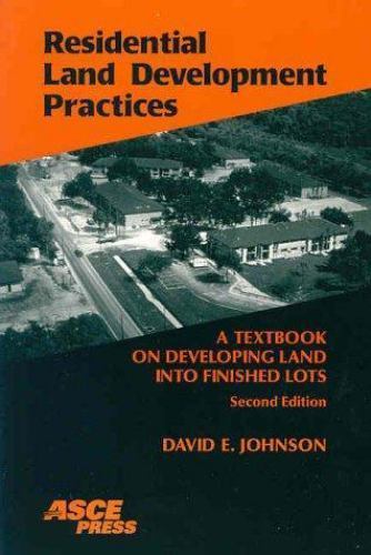 Residential Land Development Practices: A Textbook on Developing Land into…
