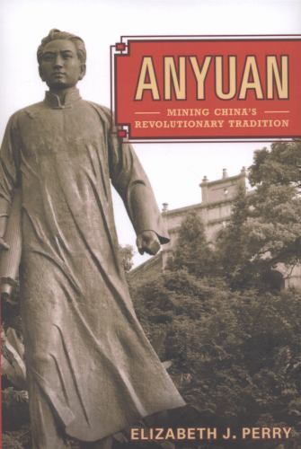 Anyuan: Mining China’s Revolutionary Tradition (Volume 24) by Perry, Elizabeth