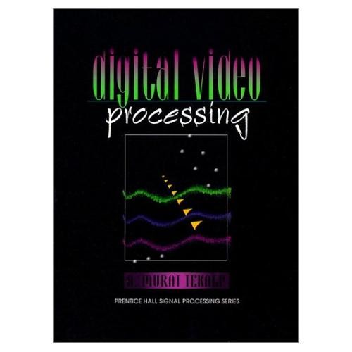Digital Video Processing by TEKALP