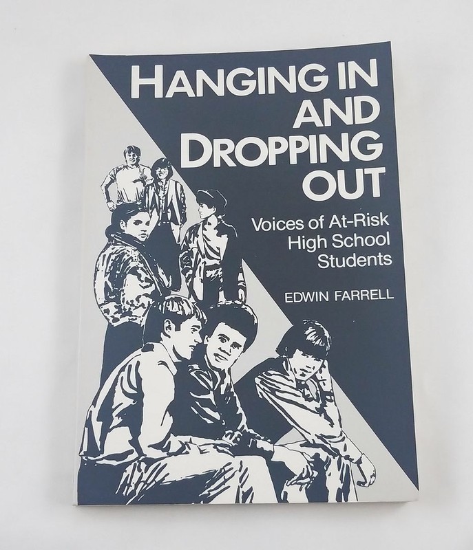 Hanging in and Dropping Out: Voices of At-Risk High School Students; Farrell