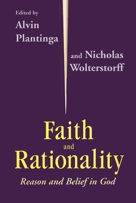 Faith and Rationality: Reason and Belief in God by Alvin Plantinga (English) Pap