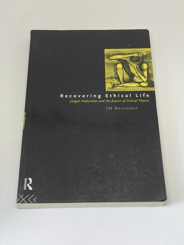 Recovering Ethical Life Jurgen Habermas and the Future of Critical Theory 1995