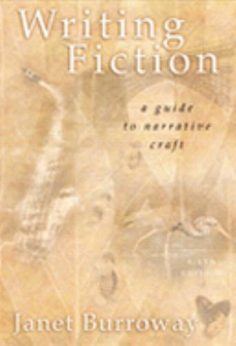 Writing Fiction; 6th Edition – Janet Burroway, 0321117956, paperback