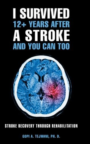 I Survived 12+ Years After a Stroke and You Can Too: Stroke Recovery Through