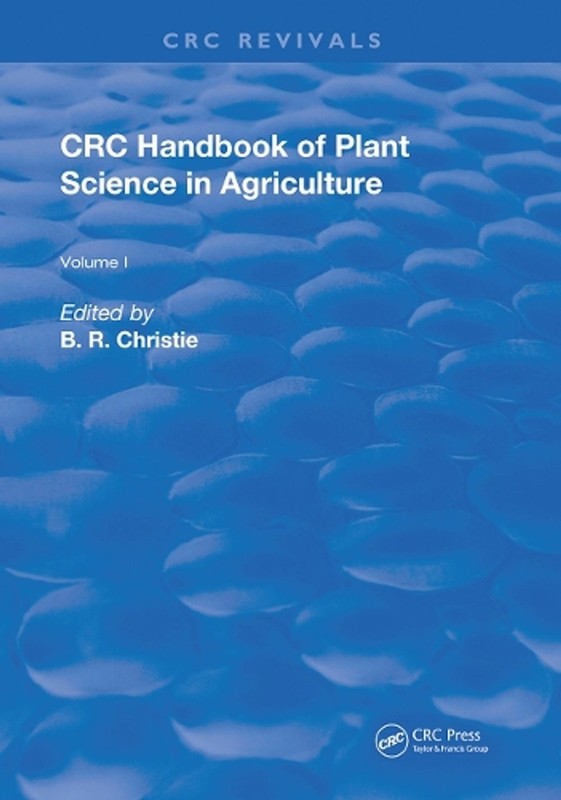 CRC Handbook of Plant Science in Agriculture by B.R. Christie Paperback Book