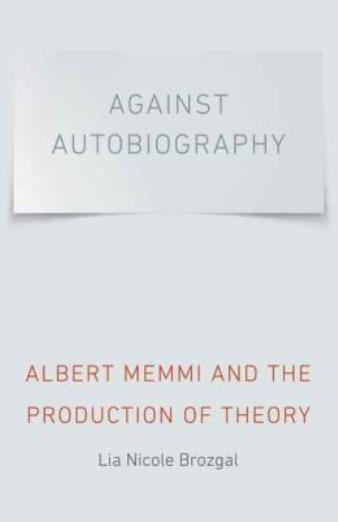 Against Autobiography: Albert Memmi And The Production Of Theory