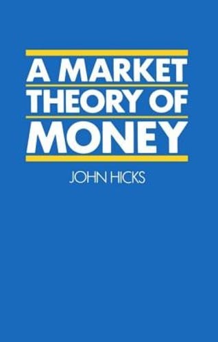 A Market Theory of Money by PhD Hicks, John: New